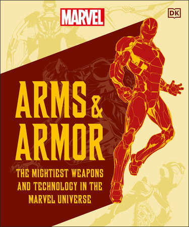 Marvel Arms and Armor - The Mightiest Weapons and Technology in the Un
