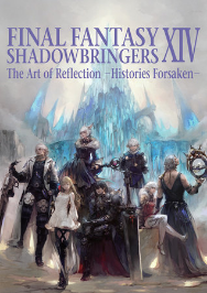 Final Fantasy XIV: Shadowbringers -- The Art of Reflection -Histories