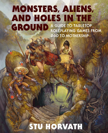 Monsters, Aliens, and Holes in the Ground - A Guide to Tabletop Rolepl
